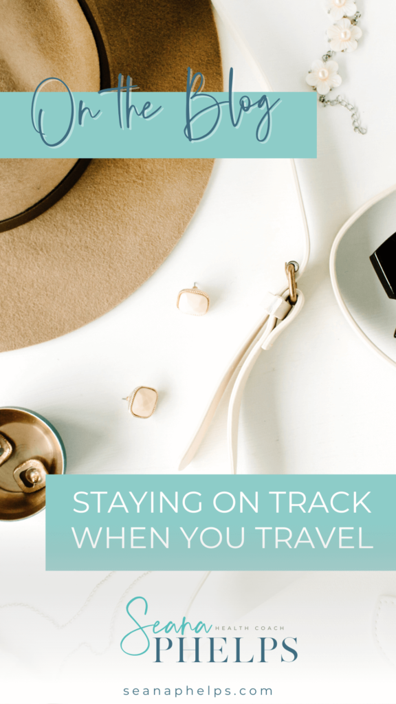 seana phelps blog staying on track when you travel