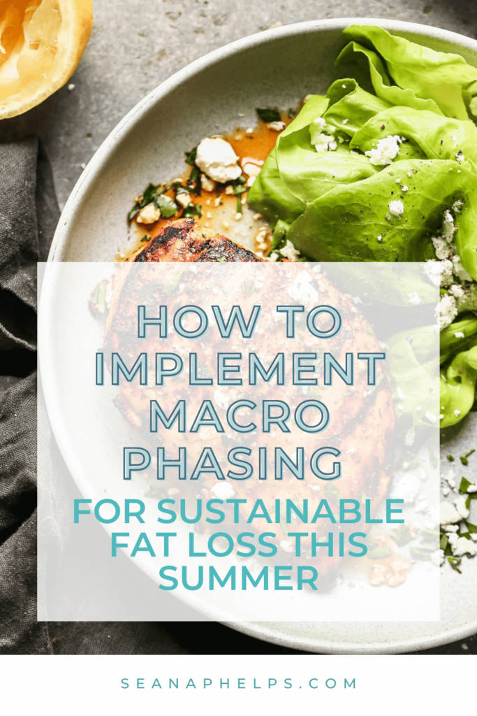 How to Implement Macro Phasing for Sustainable Fat loss this summer
